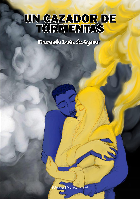 PORTADA DEL LIBRO DE POESÍA UN CAZADOR DE TORMENTAS. Hombre abraza a mujer por detrás.