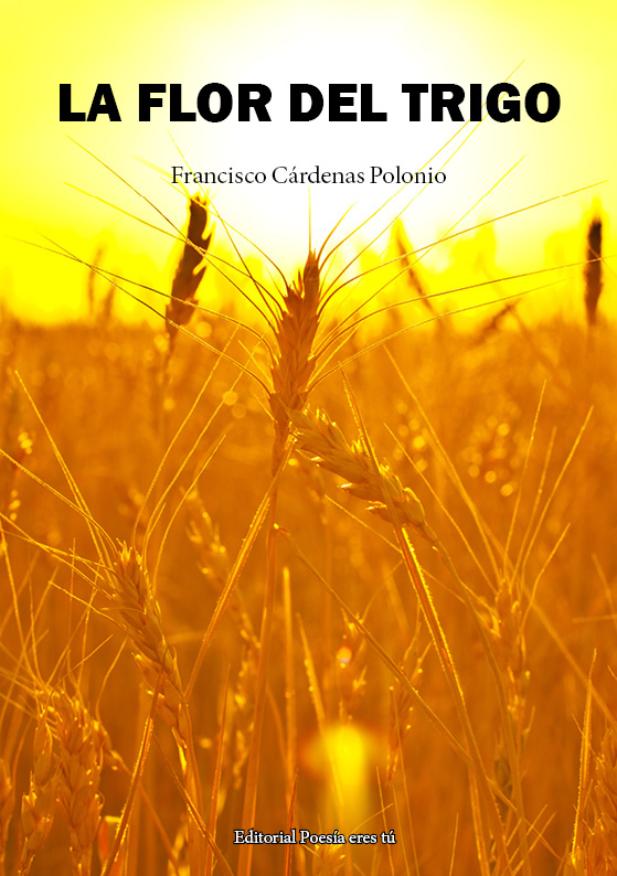 Poesía del libro LA FLOR DEL TRIGO de Francisco Cárdenas Polonio