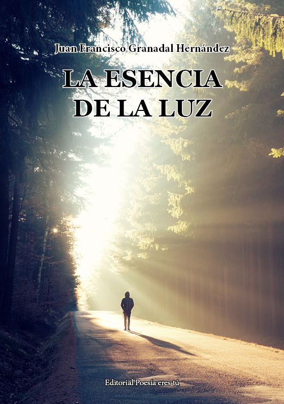 Poesía del libro La esencia de la luz de Juan Francisco Granadal Hernández