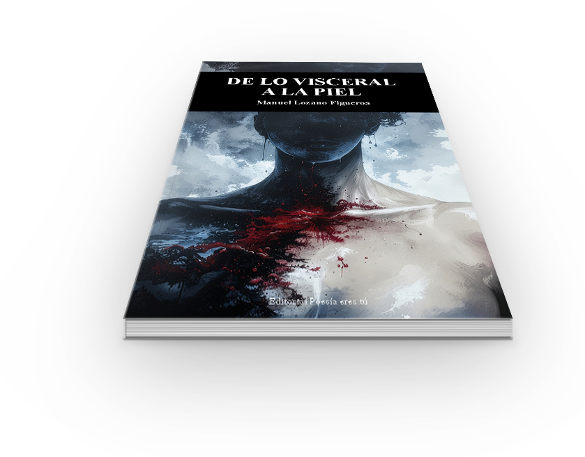 «De lo visceral a la piel» de Manuel Lozano Figueroa: poemario que explora amor, memoria y conciencia social con un lenguaje directo que emociona y deja huella.