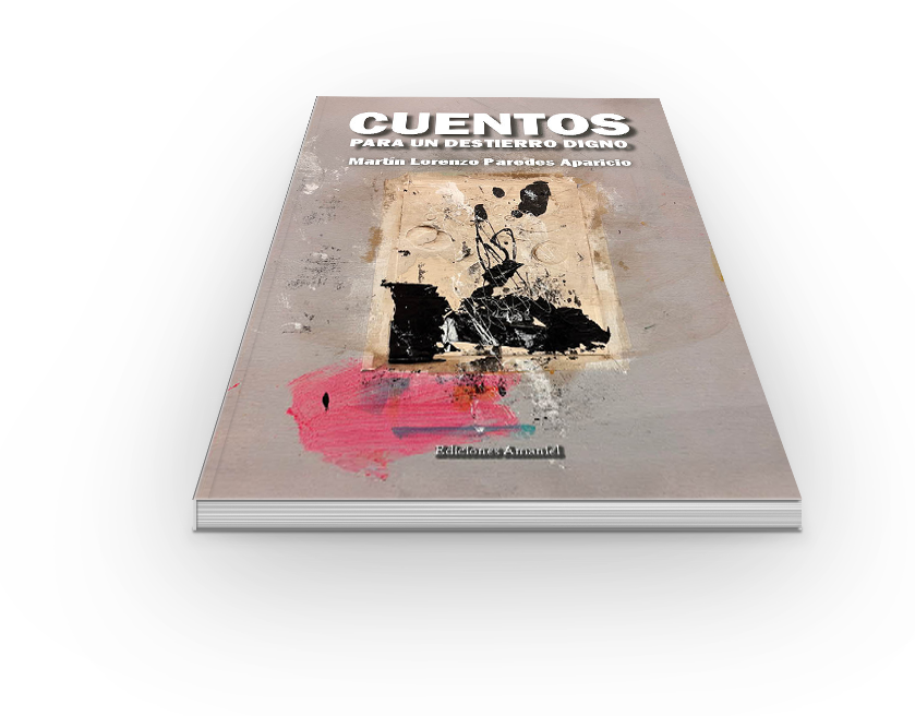 Análisis literario exhaustivo de 'Cuentos para un destierro digno' de Martín Lorenzo Paredes Aparicio: estructura, temas, simbolismo y comparativa.